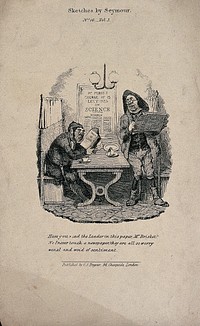 A man reading a newspaper supplied in a coffee house and reading room turns to ask a seated man if he has read the leader article, to whch he receives the reply that he has not, owing to the failings of newspapers. Lithograph after R. Seymour.
