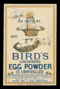 As sure as [eggs] are [eggs,] Bird's concentrated egg powder is unrivalled / Alfred Bird & Sons.