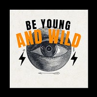 Be young and wild Instagram post