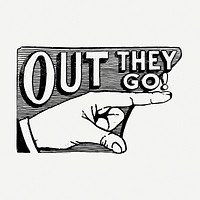 Out they go drawing, pointing hand illustration psd. Free public domain CC0 image.