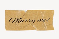 Marry me! word typography, brown washi tape collage element psd