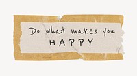 Motivational happiness quote, paper tape clipart, do what makes you happy