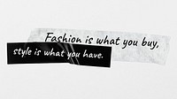 Black and white tape, editable journal sticker psd, fashion is what you buy, style is what you have