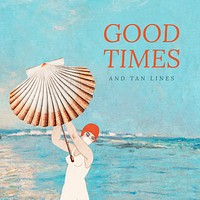 Good times and tan lines quote with woman in summer, remixed from public domain artworks