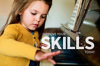 Cute little girl playing piano with improve your skills today text