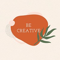 Be creative earth tone graphic design badge, Memphis shape