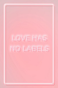 LOVE HAS NO LABELS neon quote typography on a pink background