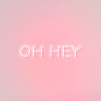 OH HEY neon word typography on a pink background