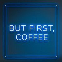 Retro but first, coffee frame neon border typography