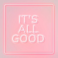 It's all good neon frame lettering typography