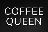 Black neon sign coffee queen phrase
