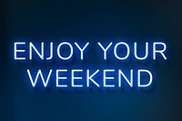 Enjoy your weekend greeting neon typography