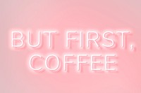 Retro but first, coffee pink neon typography