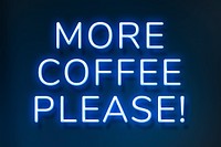 Retro more coffee please! neon blue typography
