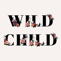 Floral wild child word typography on a beige background