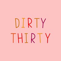 Dirty thirty multicolored word graphic