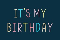 It's my birthday multicolored typography 