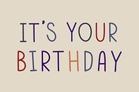 It's your birthday colorful typography