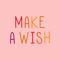 Make a wish colorful typography
