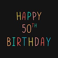 Colorful happy 50th birthday typography on a black background vector