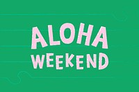 Pink aloha weekend doodle typography on a green background vector
