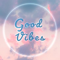 Good vibes fluorescent glow typography