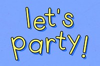 Yellow let's party  typography on a blue background vector