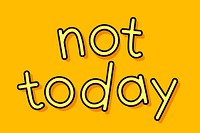 Yellow not today typography on a yellow background vector