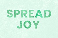 Spread Joy shimmery green word typography on textured background