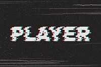 Player glitch effect typography on black background