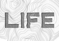 Dark gray life word typography on a white topographic background