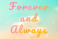 Forever and always romantic text doodle colorful hand writing 