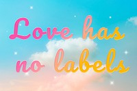 Love has no labels message doodle colorful hand writing