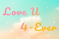 Love U 4-ever romantic word doodle font typography