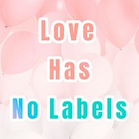 Love has no labels phrase pastel gradient typography quote