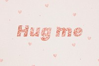 Glittery hug me typography on heart patterned background