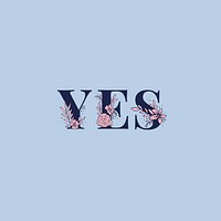 Yes text girly flower vector font typography