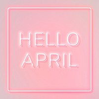 Pink neon Hello April text framed
