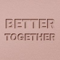 Better together text cut-out font typography