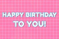 80&rsquo;s lettering happy birthday to you! bold outline neon on grid background