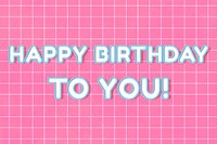 80’s lettering happy birthday to you! bold outline neon on grid background