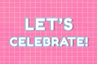 Png 80&rsquo;s lettering let's celebrate! bold outline neon word art