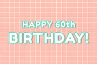 Outline 80&rsquo;s miami bold font happy 60th birthday! word art on grid background
