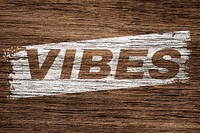 Vibes printed text coarse wood texture