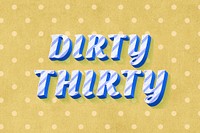 Dirty thirty text vintage typography polka dot background