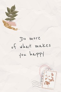 Quote do more of what makes you happy on paper texture background