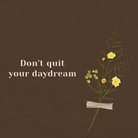 Motivation wall quote don&#39;t quit your daydream with flower decor
