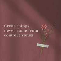 Great things never came from comfort zone inspirational quote on wall