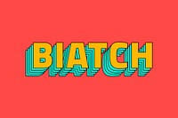 Retro layered biatch wording typography