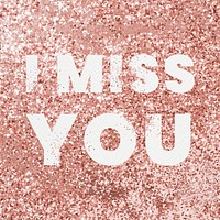 I miss you typography on a copper glitter background